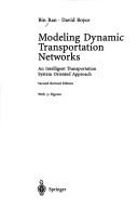 Cover of: Modeling dynamic transportation networks: an intelligent transportation system oriented approach