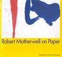Robert Motherwell on paper by Robert Motherwell, Motherwell, Robert.