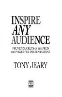 Inspire any audience by Tony Jeary