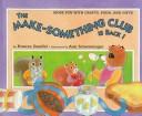 Cover of: The Make-Something Club is back!: more fun with crafts, food, and gifts