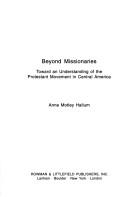 Cover of: Beyond missionaries: toward an understanding of the Protestant movement in Central America