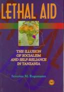 Cover of: Lethal aid: the illusion of socialism and self-reliance in Tanzania