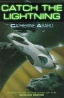 Catch the lightning by Catherine Asaro