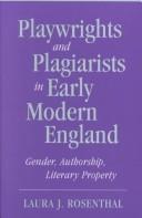 Cover of: Playwrights and plagiarists in early modern England: gender, authorship, literary property