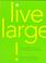 Cover of: Live large!