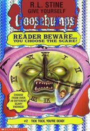 Give Yourself Goosebumps - Tick Tock, You're Dead! by R. L. Stine