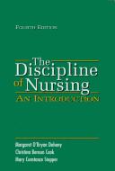 Cover of: The discipline of nursing by Margaret O'Bryan Doheny, Cook Doheny, Sr Mary Constance Stopper, Christina B. Cook, Margaret O'Bryan Doheny