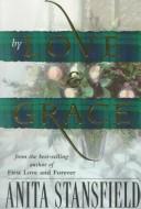 Cover of: By love and grace by Anita Stansfield