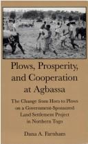 Plows, prosperity, and cooperation at Agbassa by Dana A. Farnham