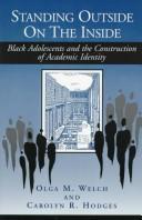 Cover of: Standing outside on the inside: black adolescents and the construction of academic identity