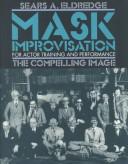 Cover of: Mask improvisation for actor training & performance: the compelling image