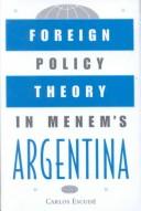 Foreign policy theory in Menem's Argentina by Carlos Escudé