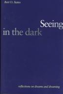 Cover of: Seeing in the dark: reflections on dreams and dreaming