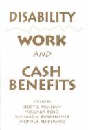Cover of: Disability, work, and cash benefits