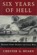 Cover of: Six years of hell by Chester G. Hearn