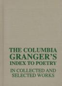 Cover of: The Columbia Granger's index to poetry in collected and selected works