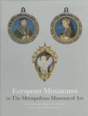 Cover of: European miniatures in the Metropolitan Museum of Art