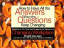 Cover of: How to have all the answers when the questions keep changing: hundreds of tips, tricks, and techniques for thriving in a changing workplace