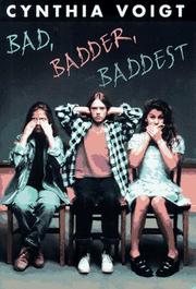 Cover of: Bad, badder, baddest by Cynthia Voigt