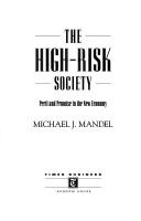 Cover of: The high-risk society by Michael J. Mandel