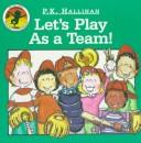 Cover of: Let's Play As a Team by P. K. Hallinan