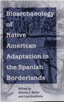 Cover of: Bioarchaeology of Native American adaptation in the Spanish borderlands