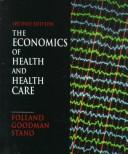 The economics of health and health care by Sherman Folland, Allen Goodman, Miron Stano