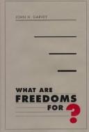 Cover of: What are freedoms for? by John H. Garvey