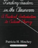 Cover of: Finding freedom in the classroom: a practical introduction to critical theory