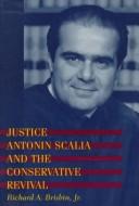Cover of: Justice Antonin Scalia and the Conservative revival by Richard A. Brisbin