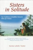 Cover of: Sisters in solitude | Karma Lekshe Tsomo BhiksМЈunМЈiМ„
