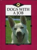 Cover of: Dogs with a job by Barbara J. Patten
