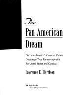 Cover of: The Pan-American dream: do Latin America's cultural values discourage true partnership with the United States and Canada?