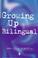 Cover of: Growing up bilingual