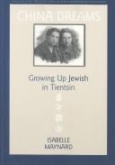 Cover of: China dreams: growing up Jewish in Tientsin