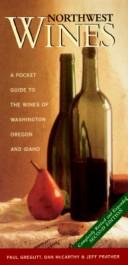 Cover of: Northwest wines by Paul Gregutt