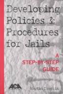 Cover of: Developing policies & procedures for jails: a step-by-step guide