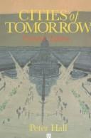 Cover of: Cities of tomorrow | Peter Geoffrey Hall