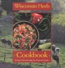 Cover of: Wisconsin herb cookbook | Suzanne Breckenridge