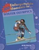 Cover of: 100 unforgettable moments in the Winter Olympics