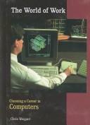 Cover of: Choosing a career in computers by Chris Weigant