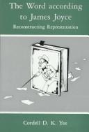 Cover of: The word according to James Joyce: reconstructing representation
