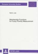 Cover of: Membership functions for fuzzy poverty measurement by Ralf A. Lütz