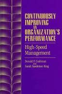 Cover of: Continuously improving an organization's performance: high-speed management
