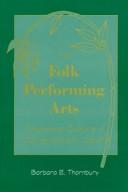 Cover of: The folk performing arts by Barbara E. Thornbury