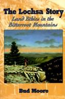 Cover of: The Lochsa story: land ethics in the Bitterroot Mountains