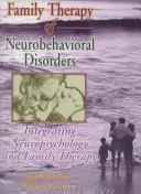 Family therapy of neurobehavioral disorders by Judith Johnson, William George, Ph.D. McCown