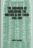 Cover of: The business of abolishing the British slave trade, 1783-1807 by [edited by] Judith Jennings.