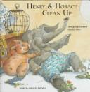 Cover of: Henry & Horace clean up