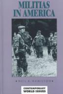 Cover of: Militias in America by Neil A. Hamilton